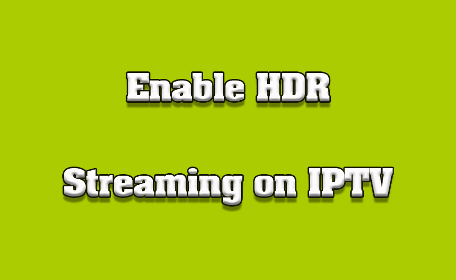 How to Enable HDR Streaming on IPTV for Sharp TVs