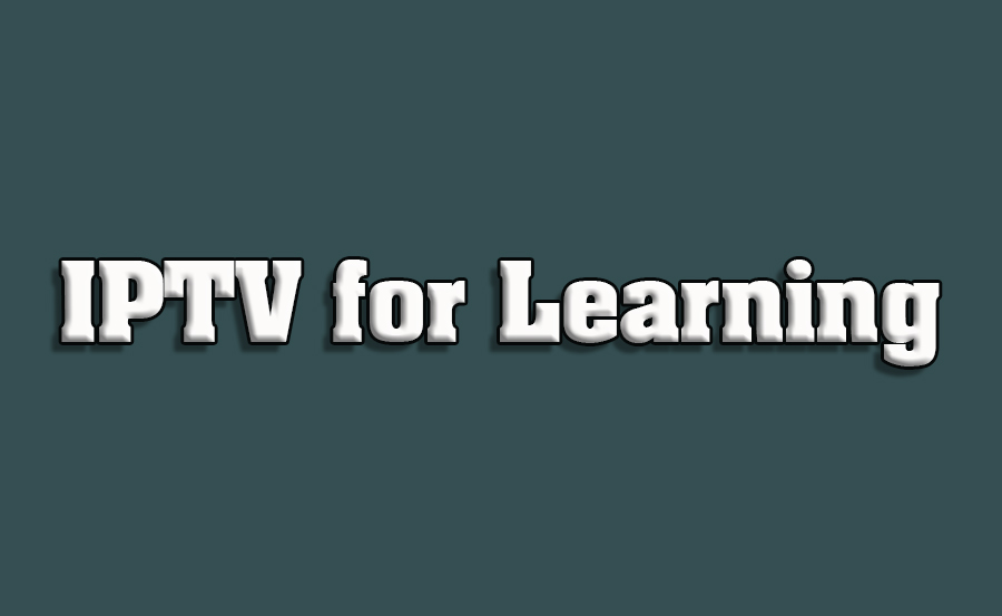 How to Use IPTV for Virtual Learning Experiences